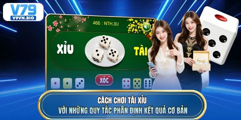 Cách chơi tài xỉu với những quy tắc phân định kết quả cơ bản