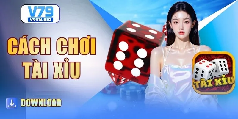 Cách Chơi Tài Xỉu Với 3 Kiến Thức Cần Nắm Trước Khi Bắt Đầu