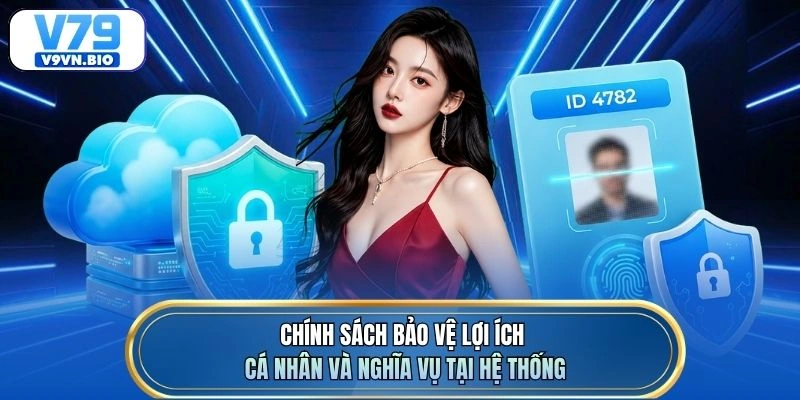 Chính sách bảo vệ lợi ích cá nhân và nghĩa vụ tại hệ thống