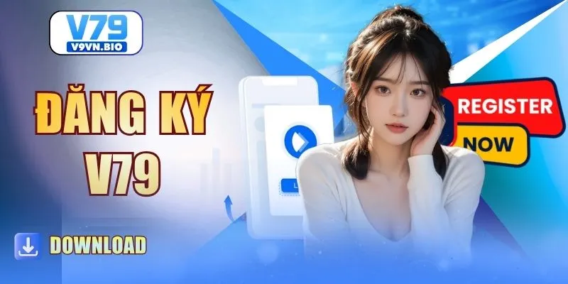 Đăng Ký V79 - 3 Bước Khởi Tạo Tài Khoản Cực Nhanh Chóng