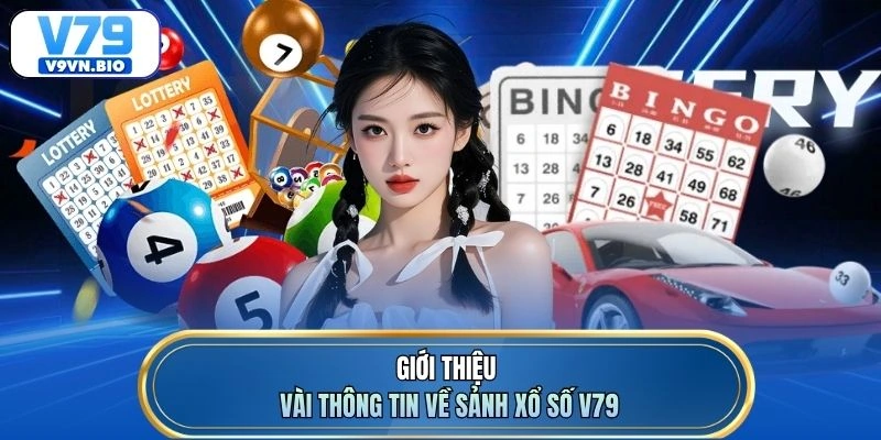 Giới thiệu vài thông tin về sảnh xổ số V79