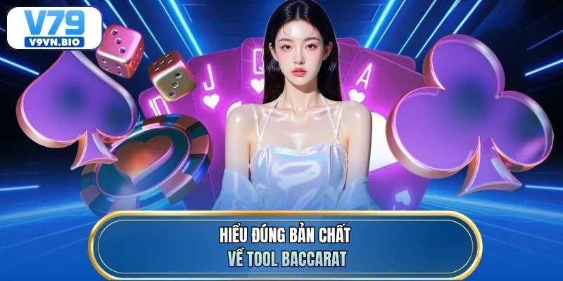 Hiểu đúng bản chất về tool baccarat