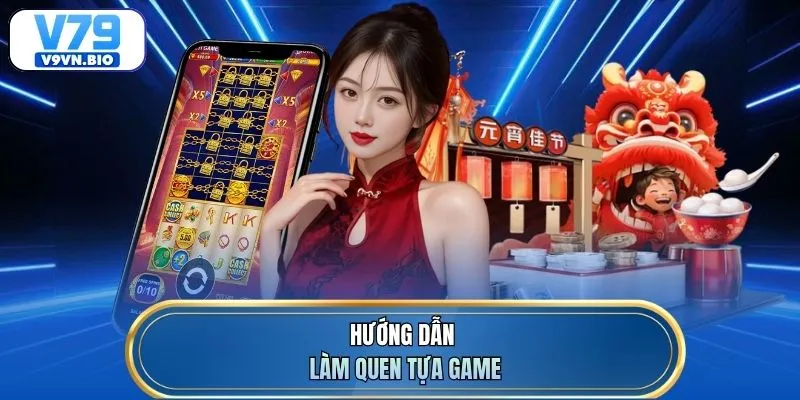 Hướng dẫn làm quen tựa game