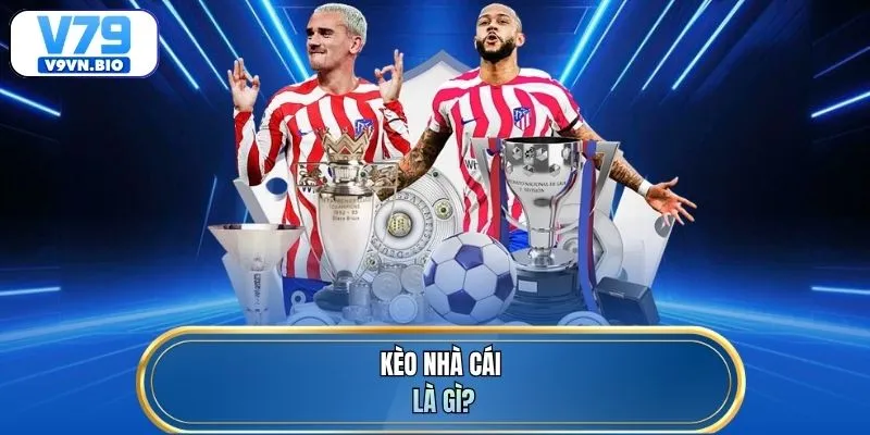Kèo nhà cái là gì?