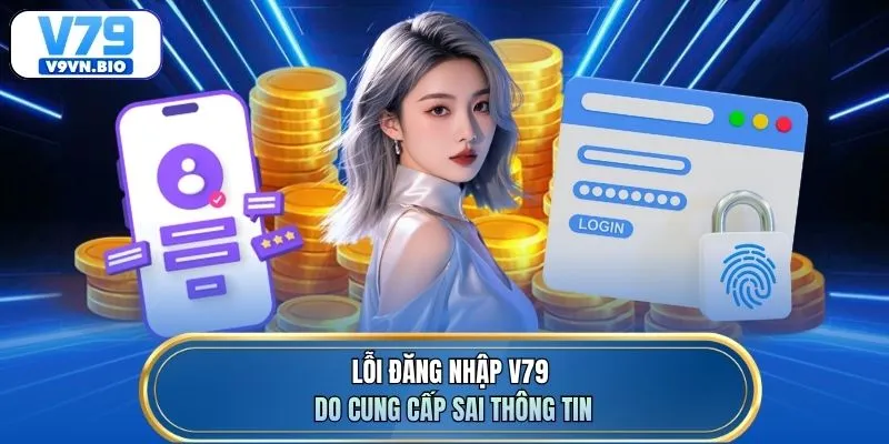 Lỗi đăng nhập V79 do cung cấp sai thông tin