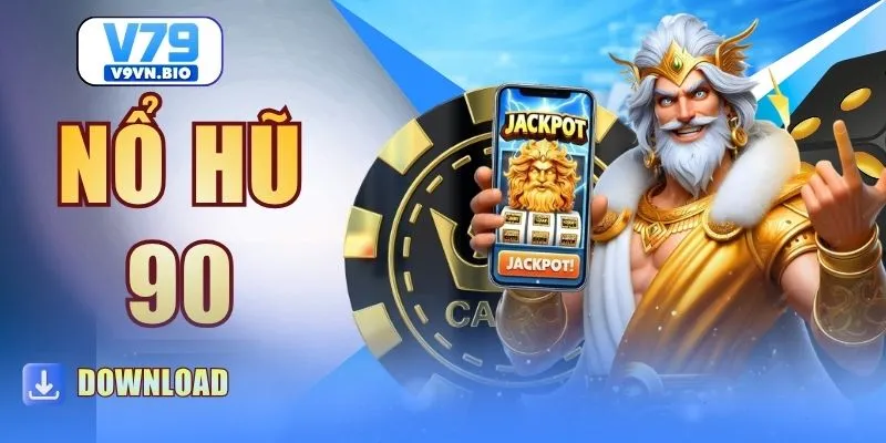 Nổ Hũ 90 - Bùng Nổ Cảm Xúc Mạnh Mẽ Qua 1 Vòng Quay