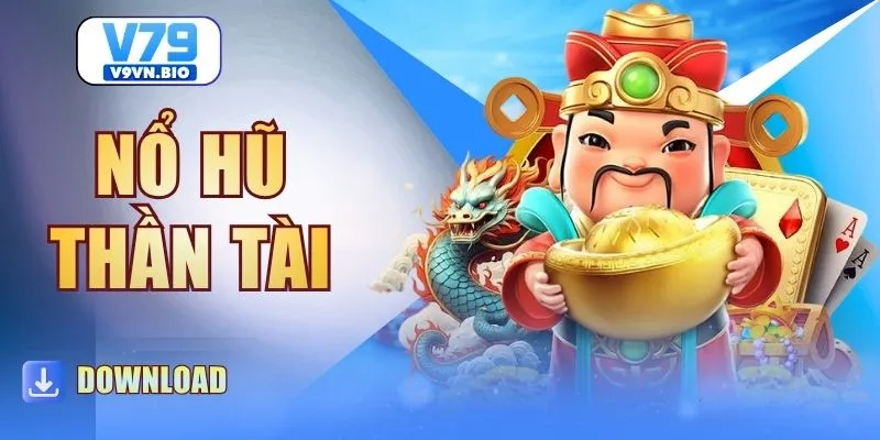Nổ Hũ Thần Tài - Trở Thành Đại Gia Chỉ Sau 1 Ván GameNổ Hũ Thần Tài - Trở Thành Đại Gia Chỉ Sau 1 Ván Game