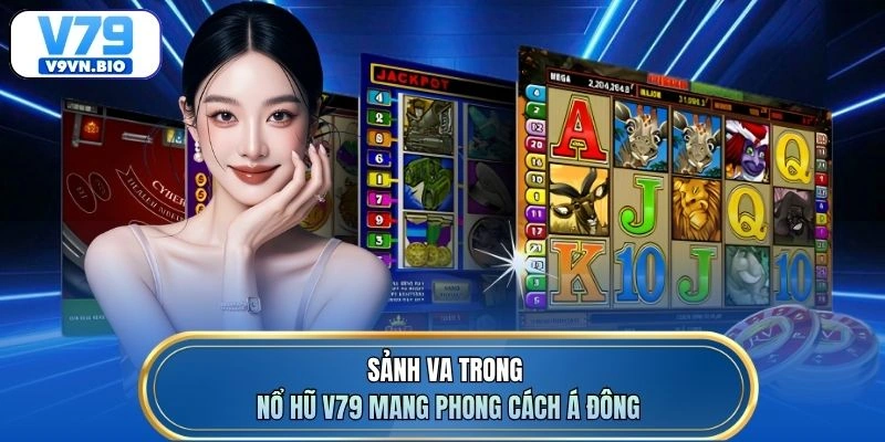 Sảnh VA trong nổ hũ V79 mang phong cách Á Đông