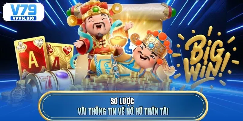Sơ lược vài thông tin về nổ hũ Thần Tài