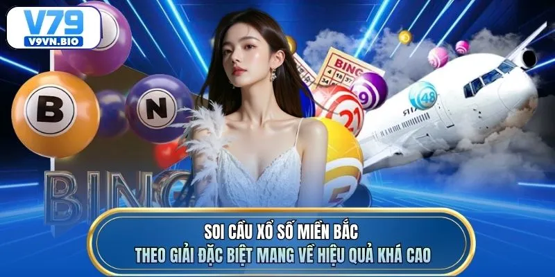 Soi cầu xổ số miền Bắc theo giải đặc biệt mang về hiệu quả khá cao