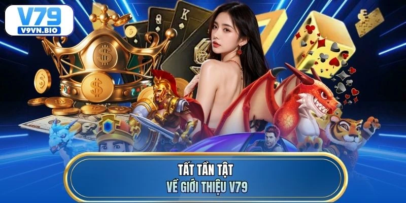 Tất tần tật về giới thiệu V79