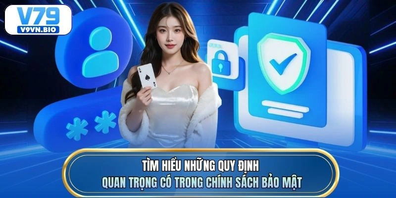 Tìm hiểu những quy định quan trọng có trong chính sách bảo mật
